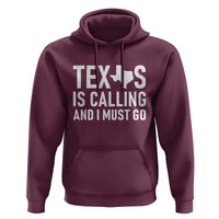 Texas Is Calling And I Must Go Hoodie Southern Texan Pride
