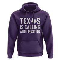 Texas Is Calling And I Must Go Hoodie Southern Texan Pride