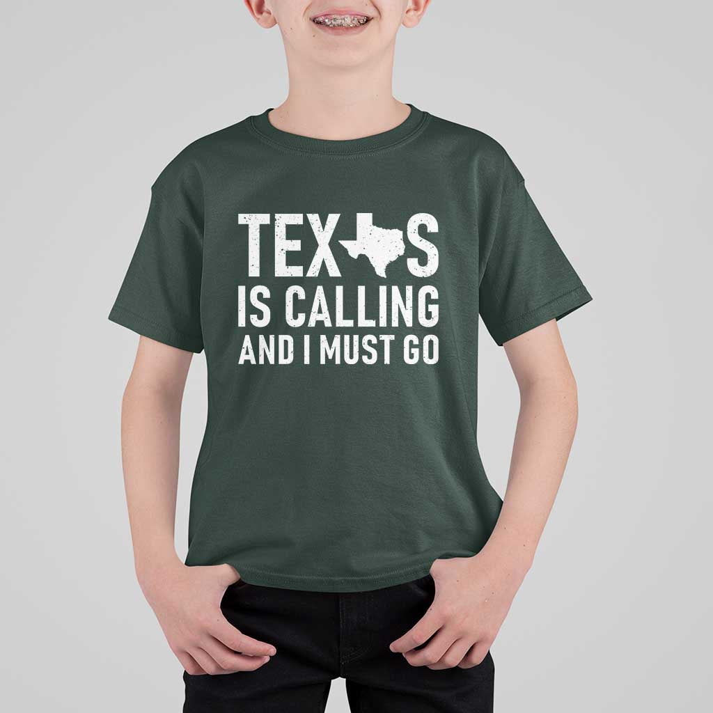 Texas Is Calling And I Must Go T Shirt For Kid Southern Texan Pride