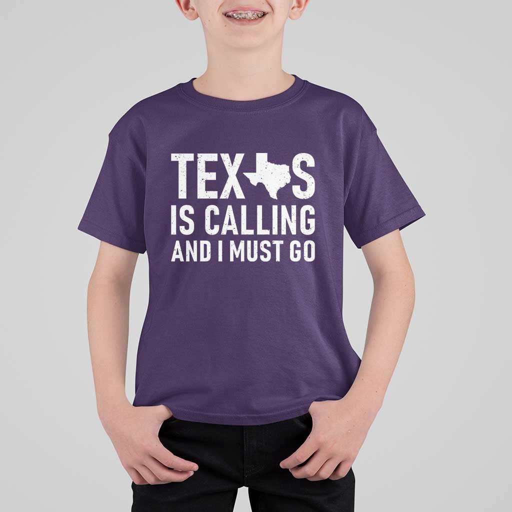 Texas Is Calling And I Must Go T Shirt For Kid Southern Texan Pride