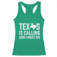 Texas Is Calling And I Must Go Racerback Tank Top Southern Texan Pride