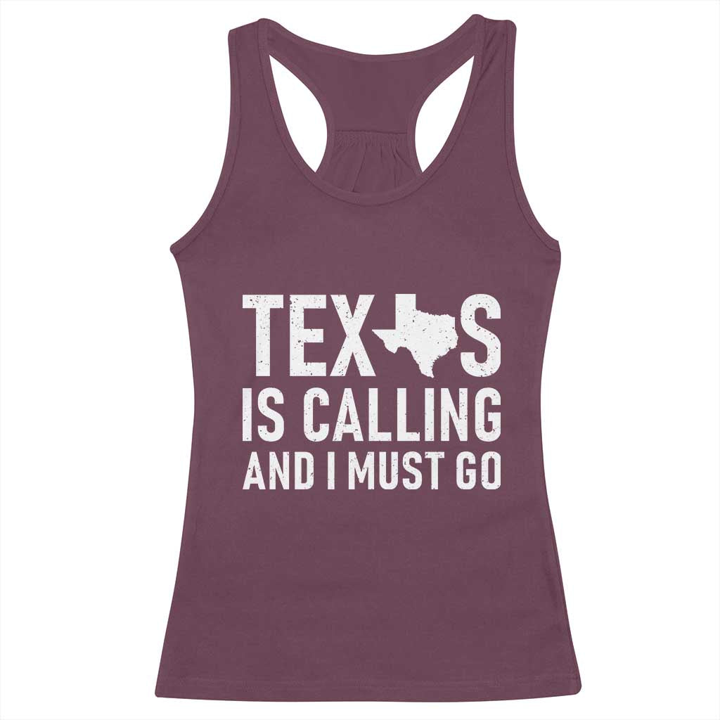 Texas Is Calling And I Must Go Racerback Tank Top Southern Texan Pride