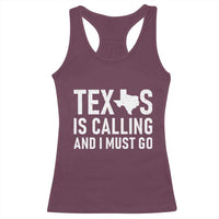 Texas Is Calling And I Must Go Racerback Tank Top Southern Texan Pride