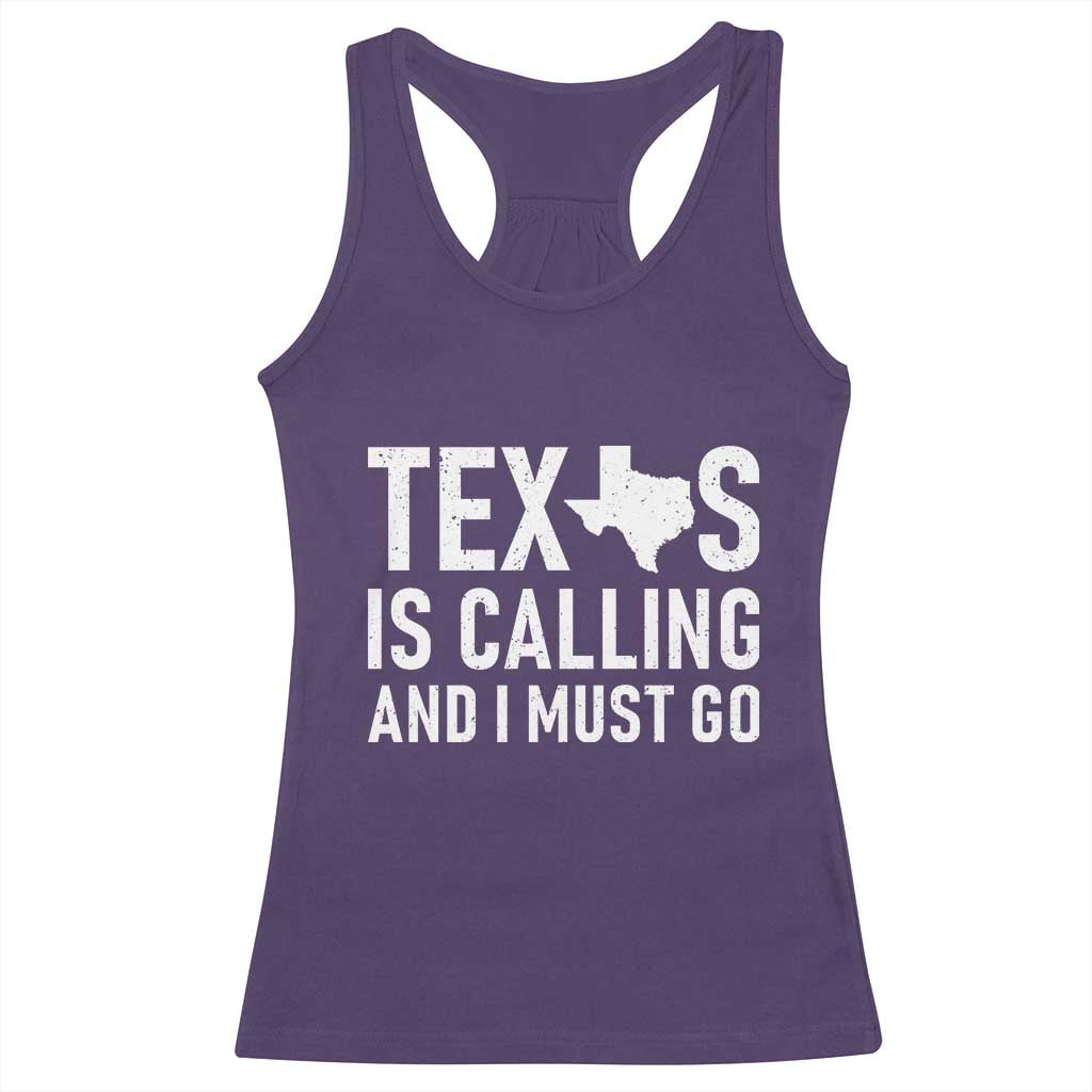 Texas Is Calling And I Must Go Racerback Tank Top Southern Texan Pride