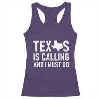 Texas Is Calling And I Must Go Racerback Tank Top Southern Texan Pride