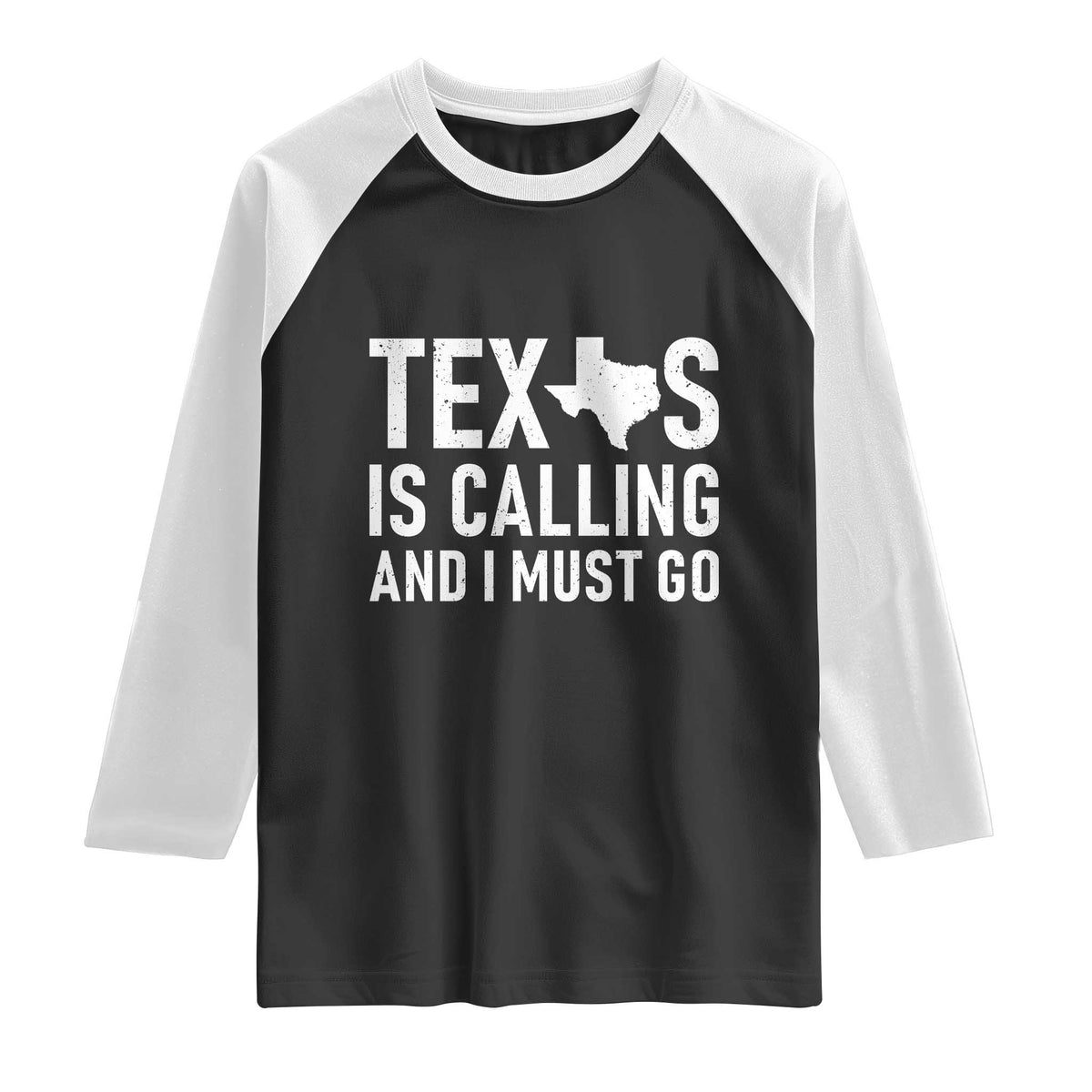 Texas Is Calling And I Must Go Raglan Shirt Southern Texan Pride