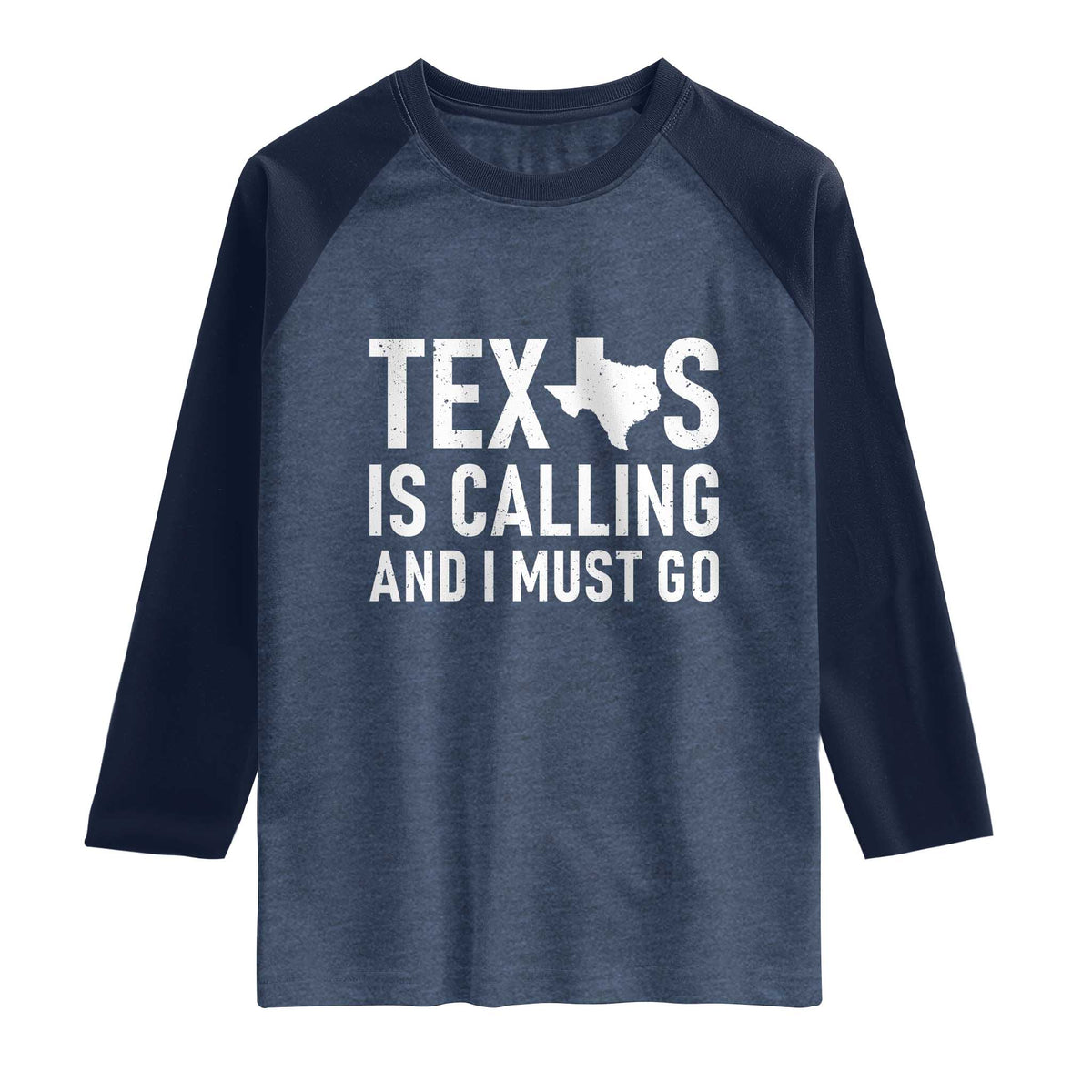 Texas Is Calling And I Must Go Raglan Shirt Southern Texan Pride