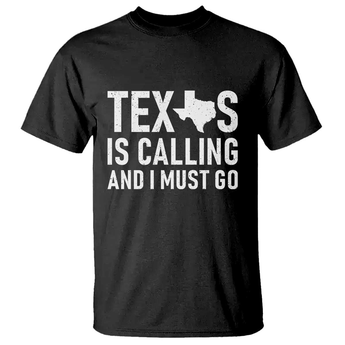 Texas Is Calling And I Must Go T Shirt Southern Texan Pride