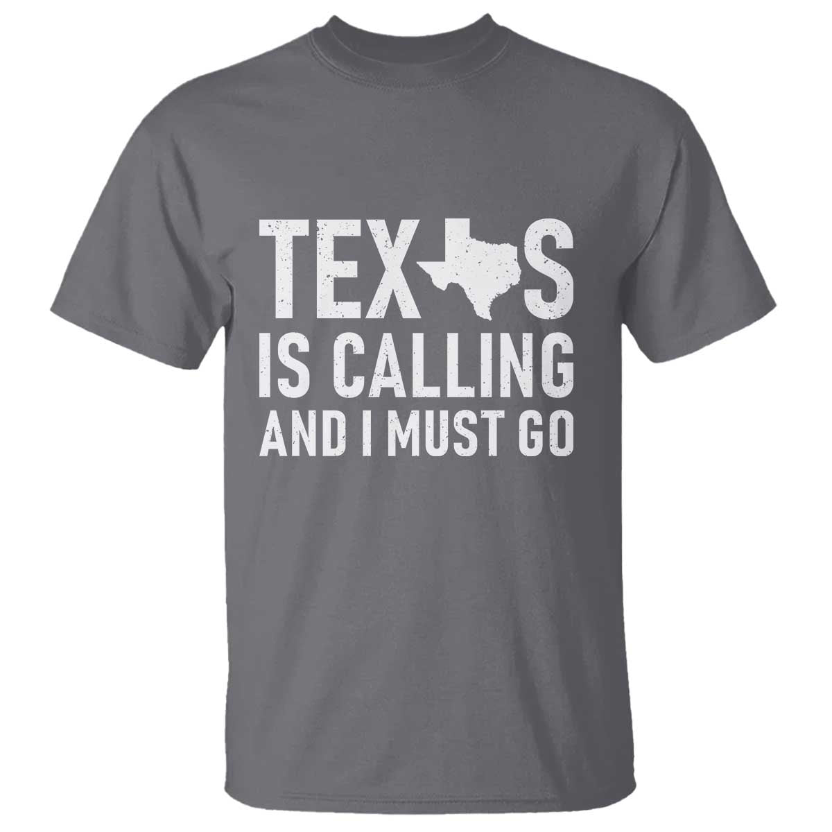 Texas Is Calling And I Must Go T Shirt Southern Texan Pride