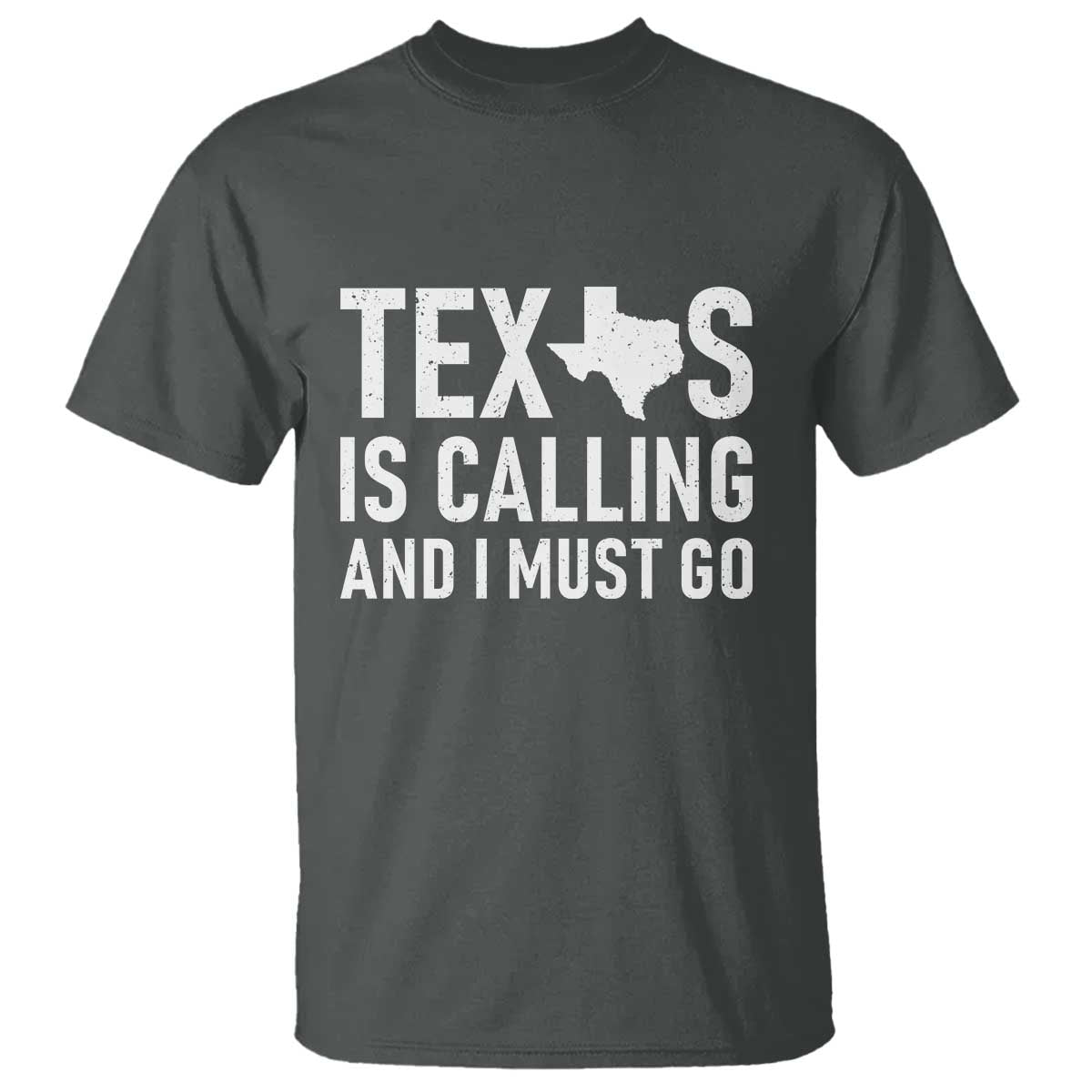 Texas Is Calling And I Must Go T Shirt Southern Texan Pride