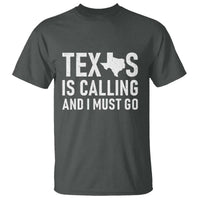 Texas Is Calling And I Must Go T Shirt Southern Texan Pride