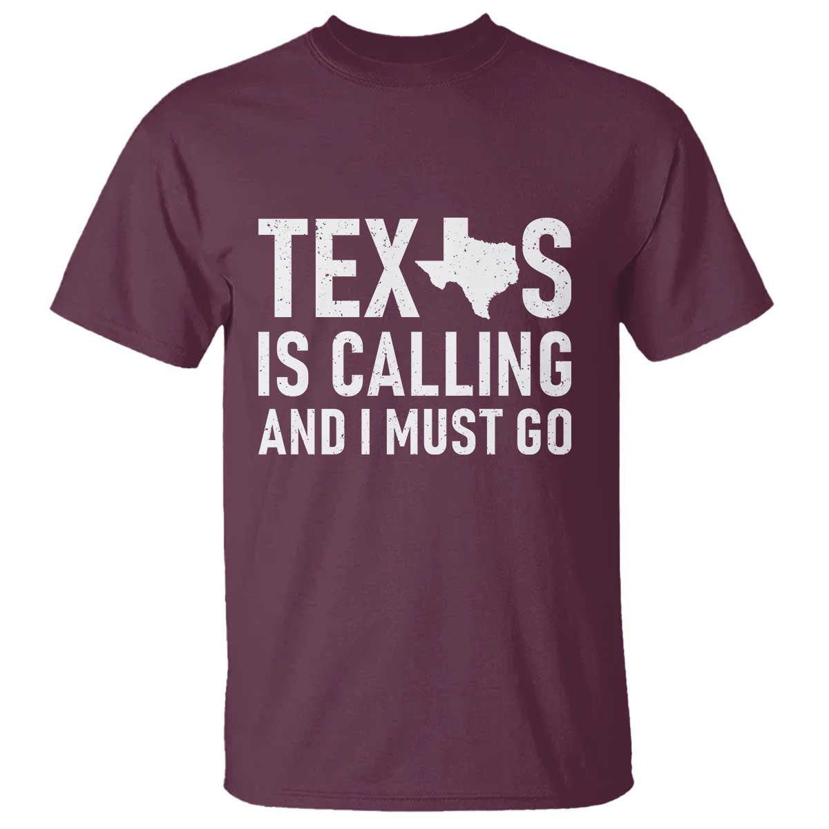 Texas Is Calling And I Must Go T Shirt Southern Texan Pride