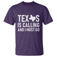 Texas Is Calling And I Must Go T Shirt Southern Texan Pride