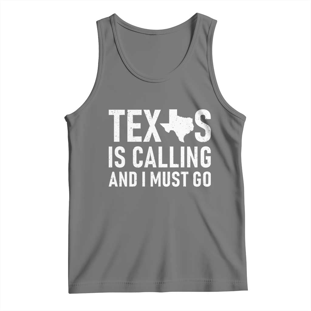 Texas Is Calling And I Must Go Tank Top Southern Texan Pride