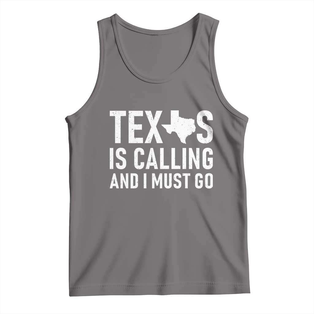 Texas Is Calling And I Must Go Tank Top Southern Texan Pride