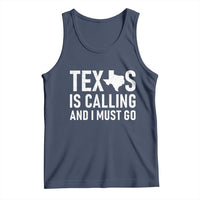 Texas Is Calling And I Must Go Tank Top Southern Texan Pride