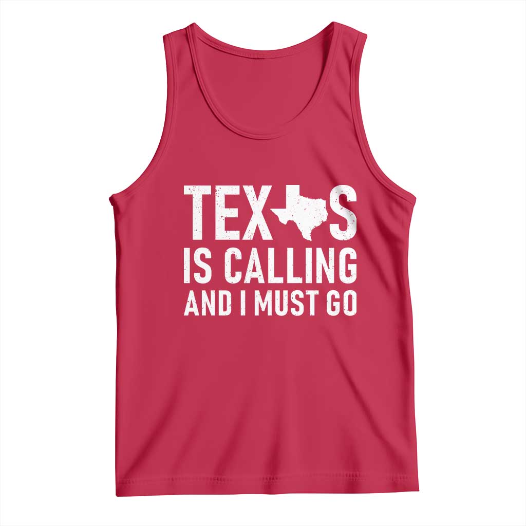Texas Is Calling And I Must Go Tank Top Southern Texan Pride