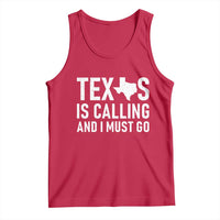 Texas Is Calling And I Must Go Tank Top Southern Texan Pride
