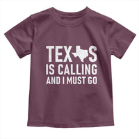 Texas Is Calling And I Must Go Toddler T Shirt Southern Texan Pride