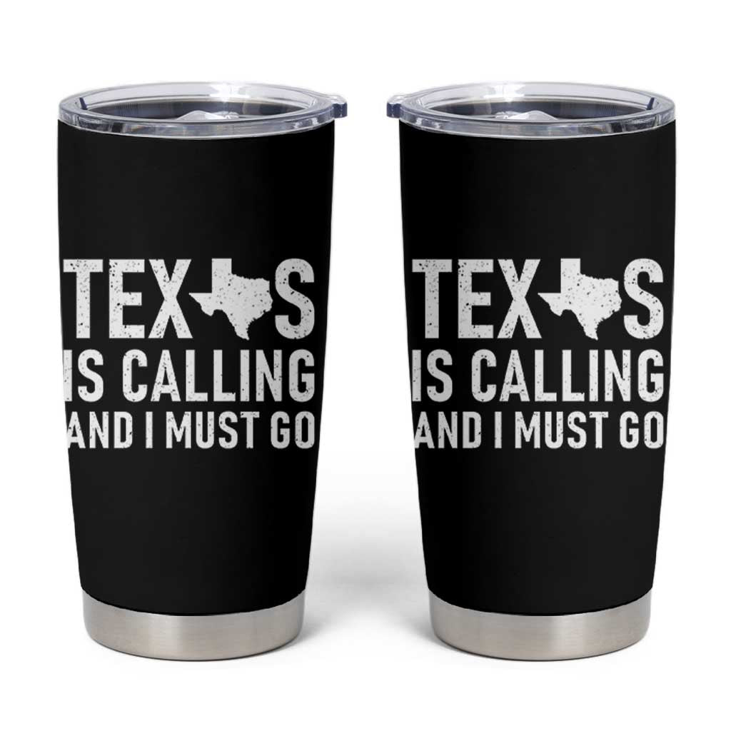 Texas Is Calling And I Must Go Tumbler Cup Southern Texan Pride