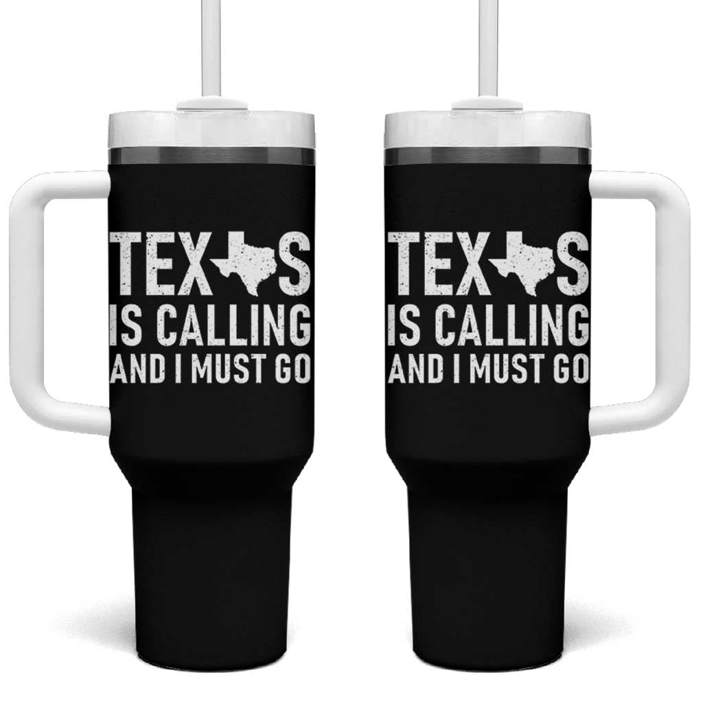Texas Is Calling And I Must Go Tumbler With Handle Southern Texan Pride