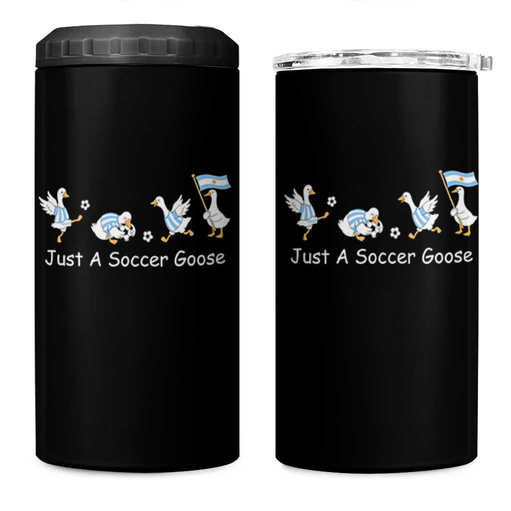 Funny Just A Soccer Goose 4 in 1 Can Cooler Tumbler Argentina Soccer Lover