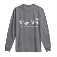 Funny Just A Soccer Goose Long Sleeve Shirt Argentina Soccer Lover