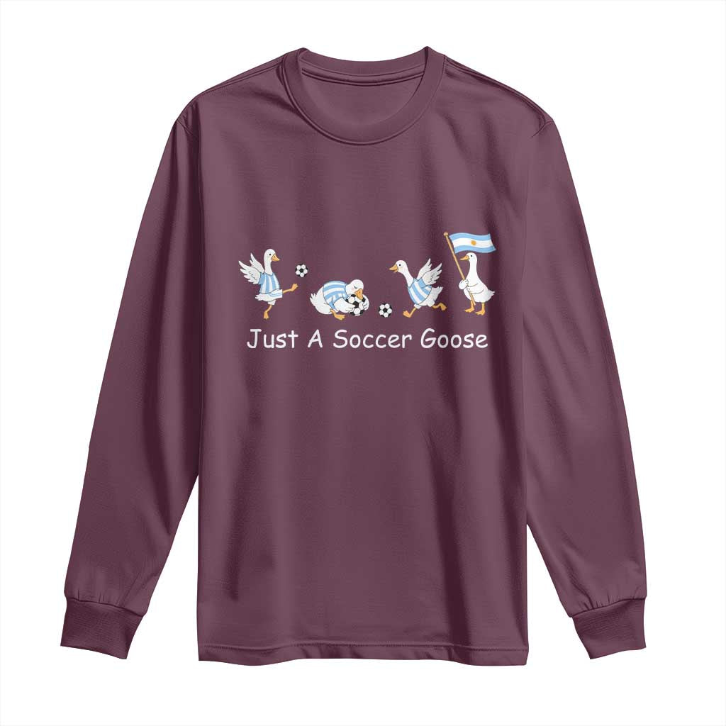 Funny Just A Soccer Goose Long Sleeve Shirt Argentina Soccer Lover