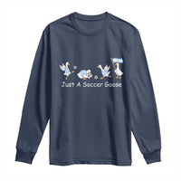 Funny Just A Soccer Goose Long Sleeve Shirt Argentina Soccer Lover