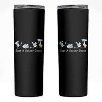 Funny Just A Soccer Goose Skinny Tumbler Argentina Soccer Lover