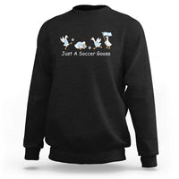 Funny Just A Soccer Goose Sweatshirt Argentina Soccer Lover
