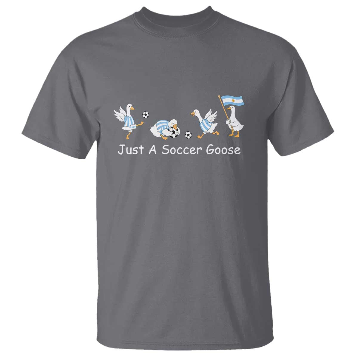 Funny Just A Soccer Goose T Shirt Argentina Soccer Lover