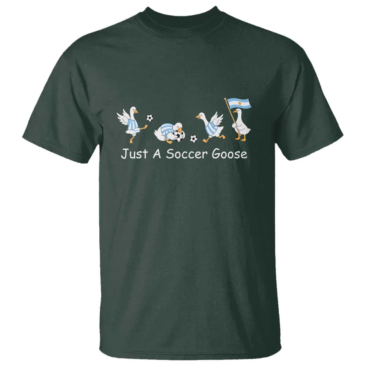 Funny Just A Soccer Goose T Shirt Argentina Soccer Lover