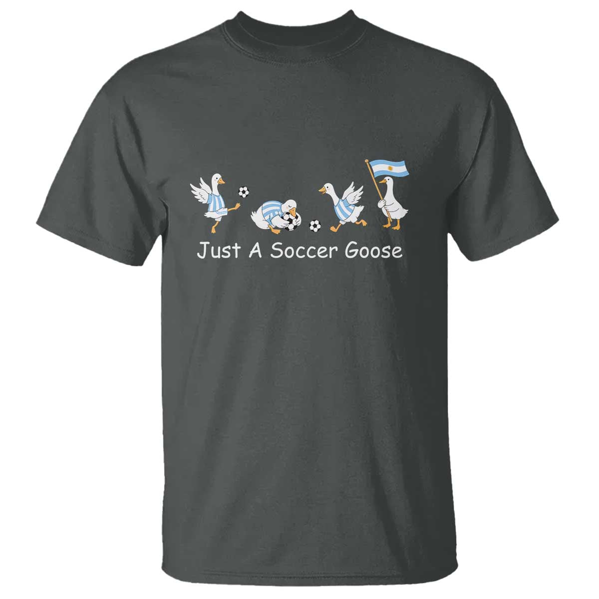 Funny Just A Soccer Goose T Shirt Argentina Soccer Lover