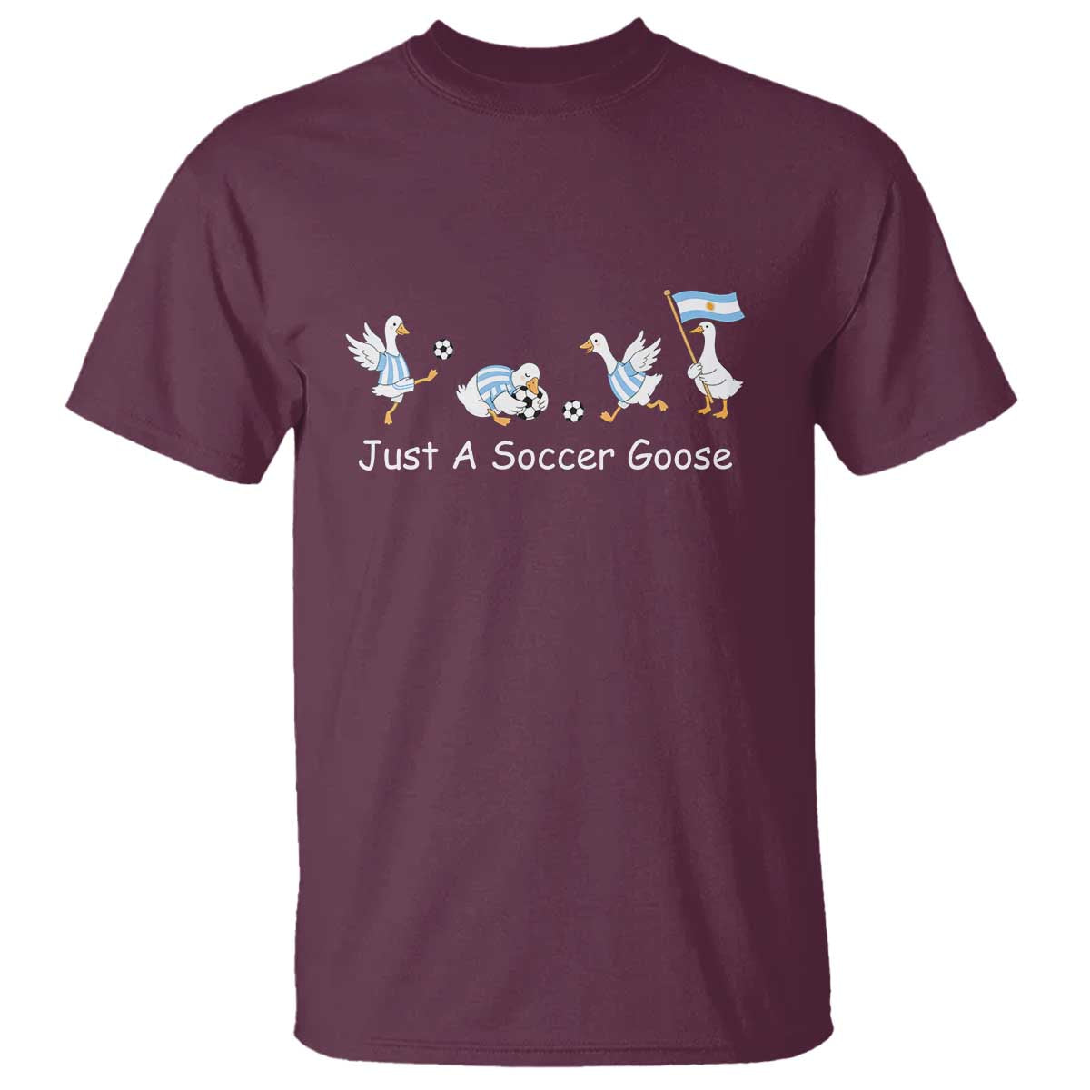 Funny Just A Soccer Goose T Shirt Argentina Soccer Lover
