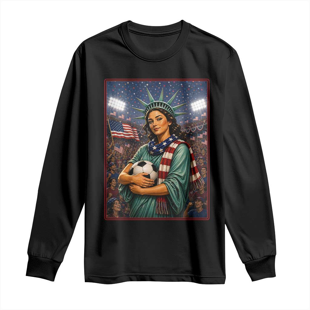 Funny Statue Of Liberty Soccer Gift Long Sleeve Shirt USA Football Pride