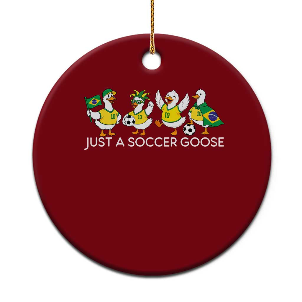 Funny Just A Soccer Goose Ceramic Ornament Brazil Football Fan