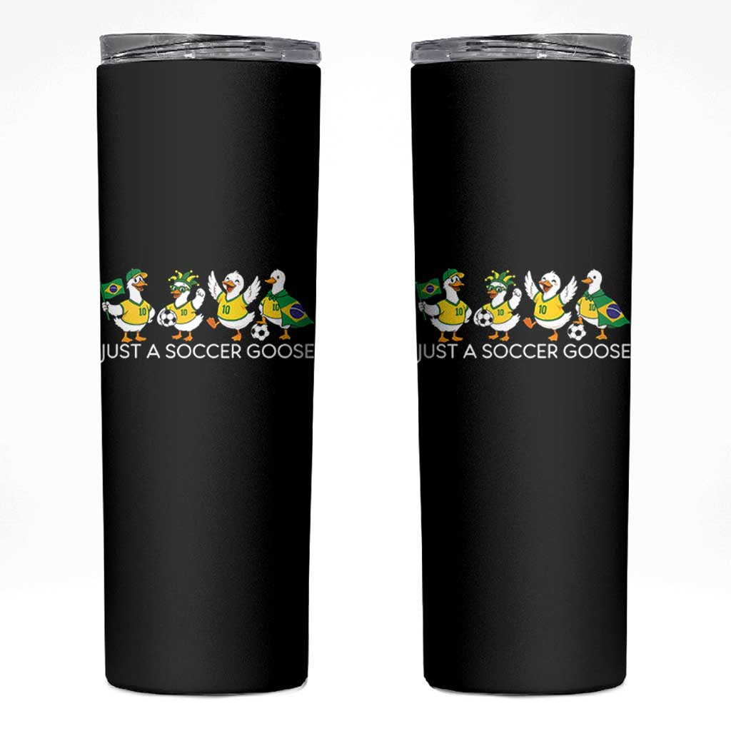 Funny Just A Soccer Goose Skinny Tumbler Brazil Football Fan