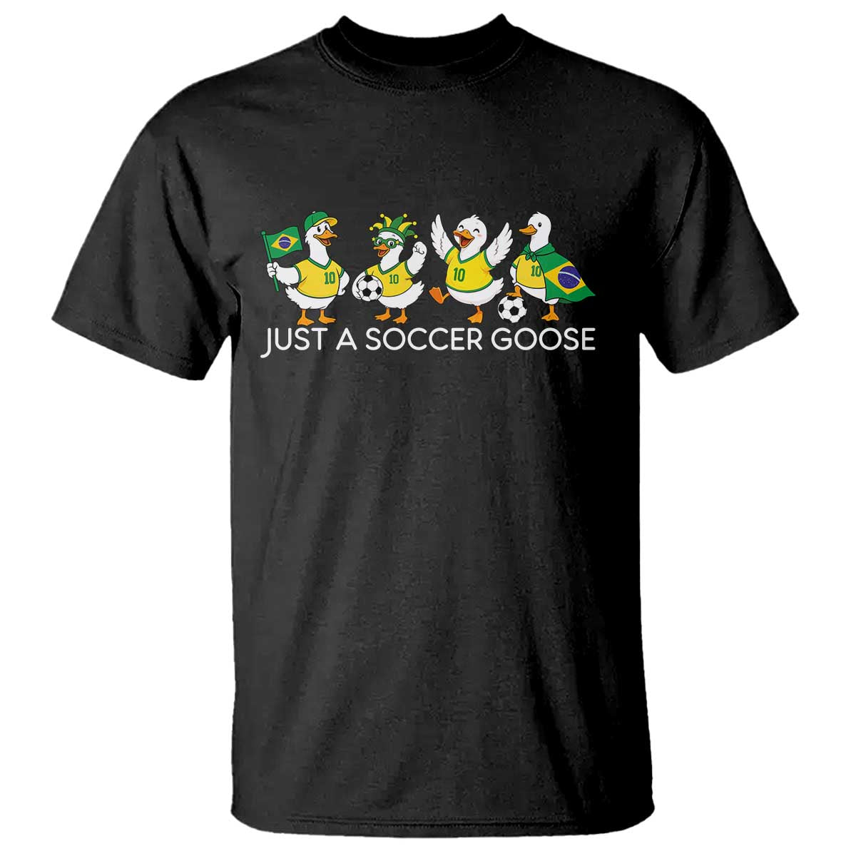 Funny Just A Soccer Goose T Shirt Brazil Football Fan