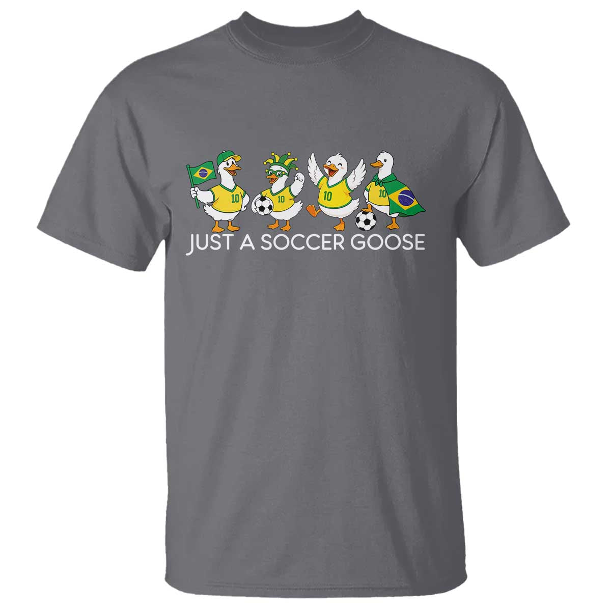 Funny Just A Soccer Goose T Shirt Brazil Football Fan