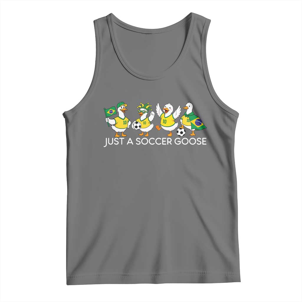 Funny Just A Soccer Goose Tank Top Brazil Football Fan