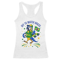 Off To Watch Brazil Racerback Tank Top Funny Tropical Bird Soccer Fan