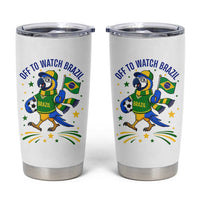 Off To Watch Brazil Tumbler Cup Funny Tropical Bird Soccer Fan