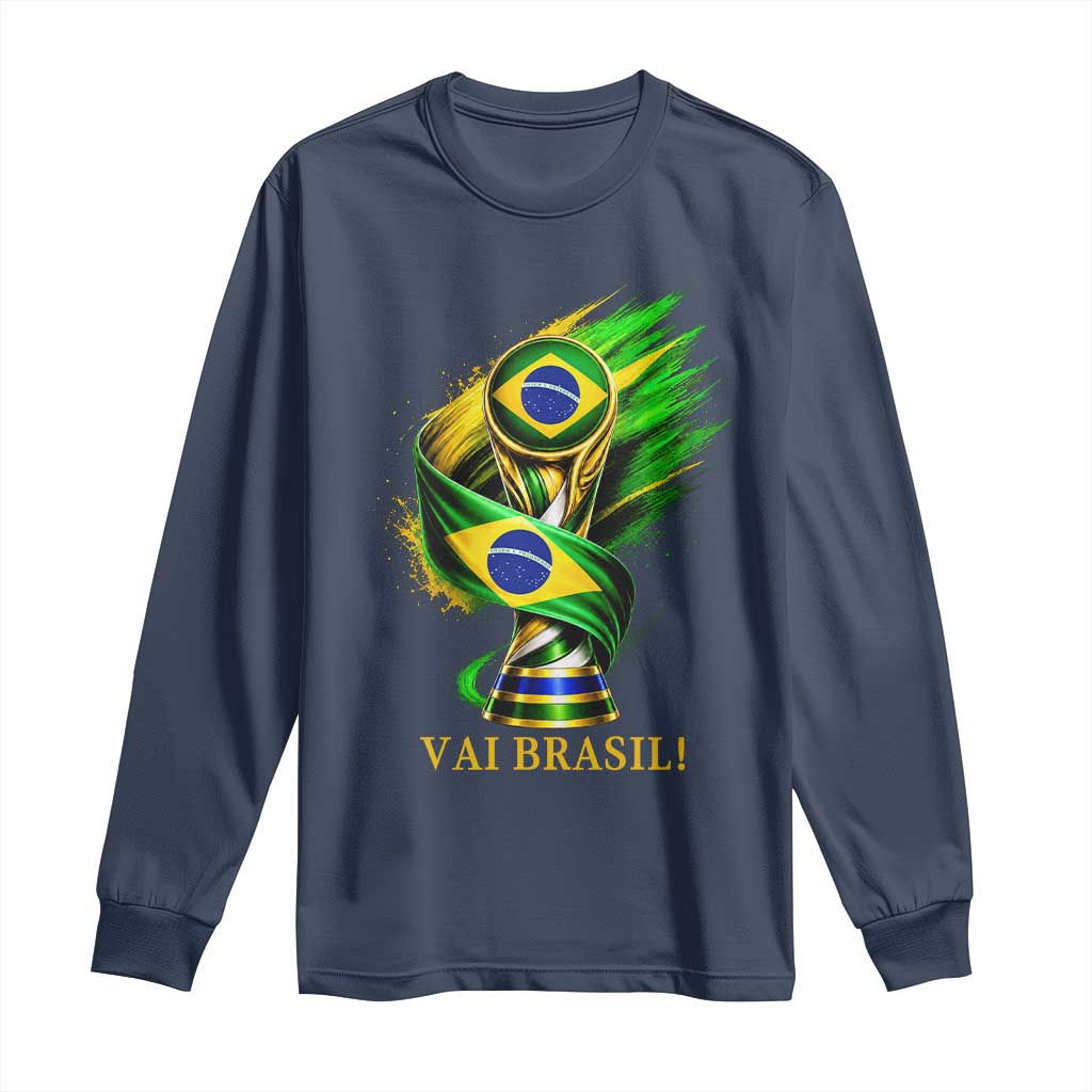 Brazil Soccer Fan 2026 Gift Long Sleeve Shirt Vai Brasil