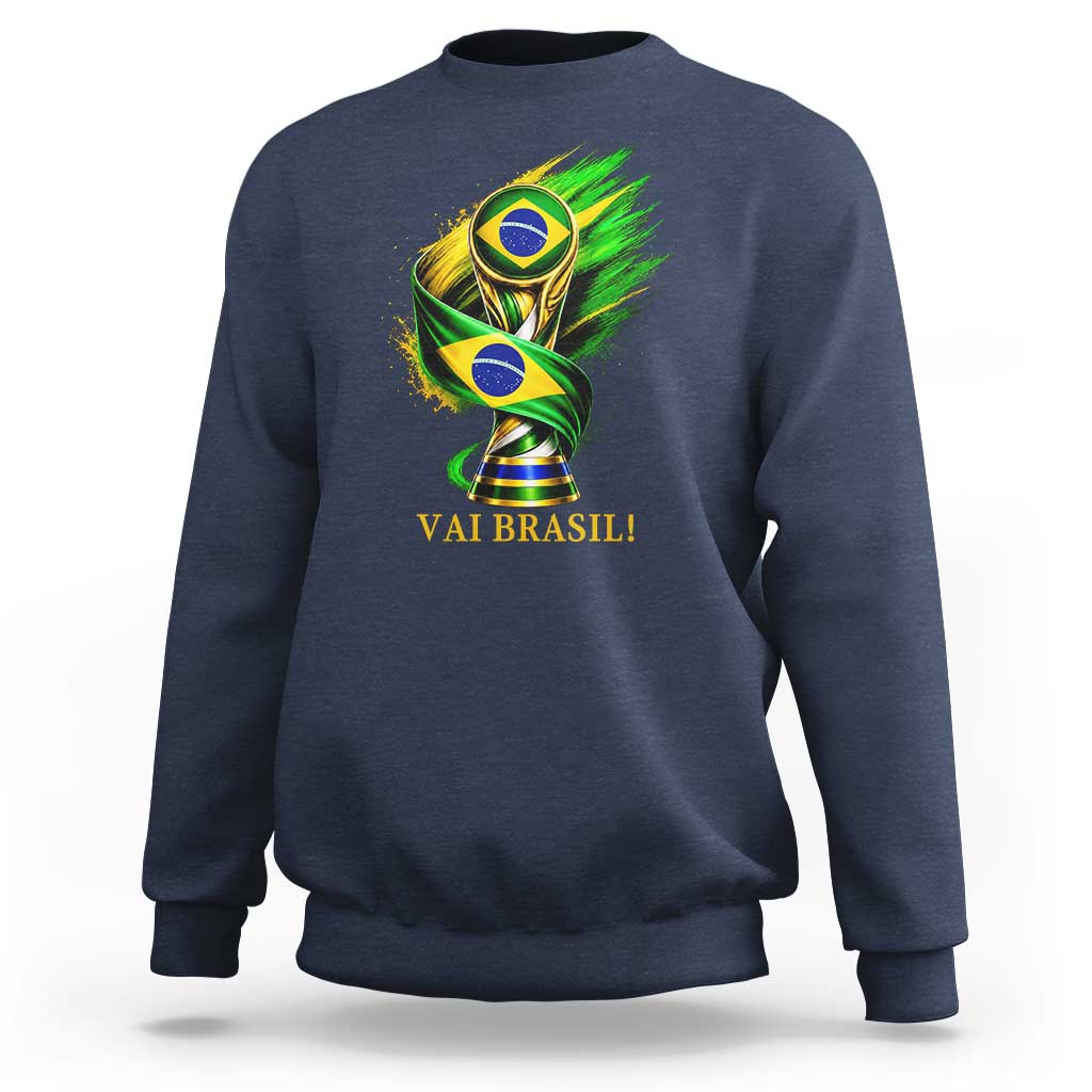Brazil Soccer Fan 2026 Gift Sweatshirt Vai Brasil