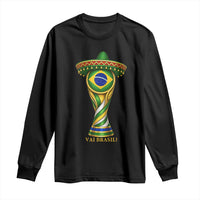 Brazil Football Supporter Gift Long Sleeve Shirt Vai Brasil