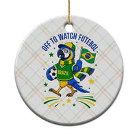 Off To Watch Futebol Ceramic Ornament Funny Brazil Macaw Soccer Fan