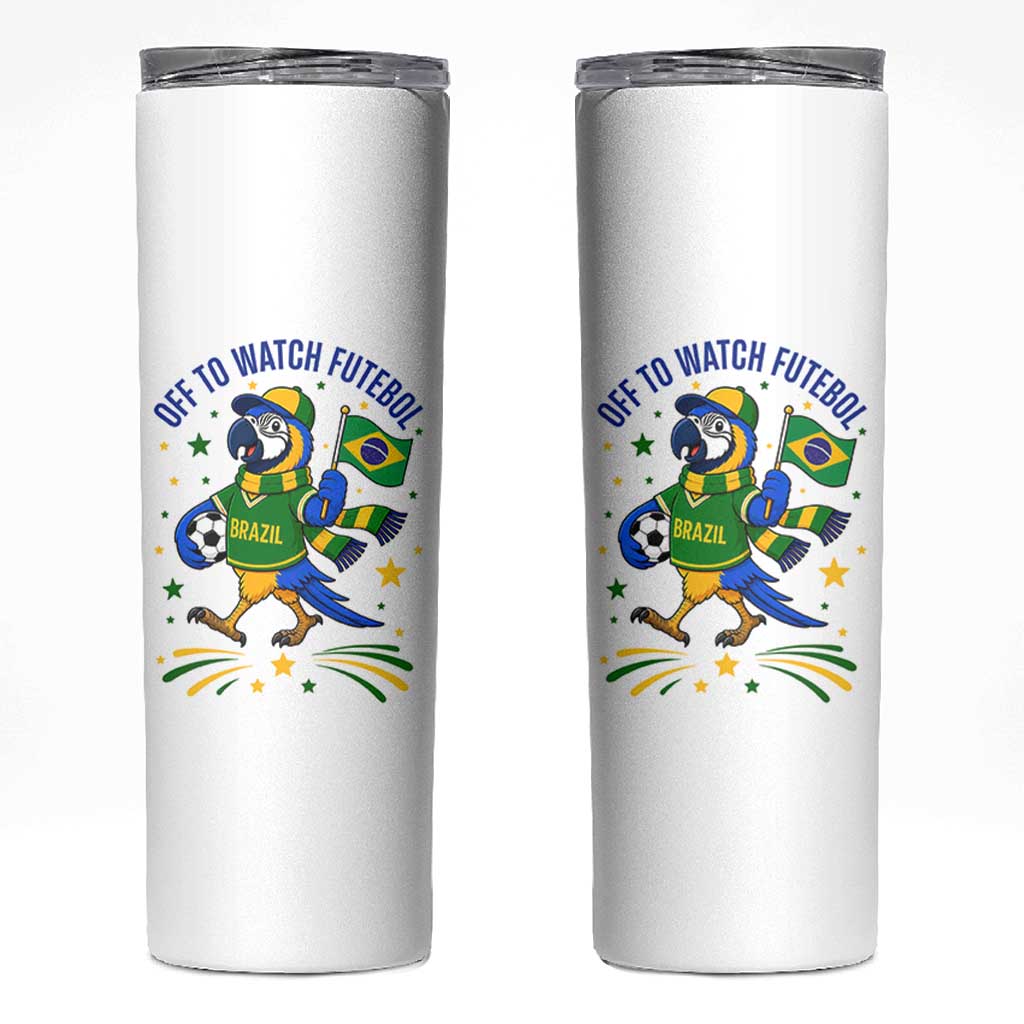 Off To Watch Futebol Skinny Tumbler Funny Brazil Macaw Soccer Fan