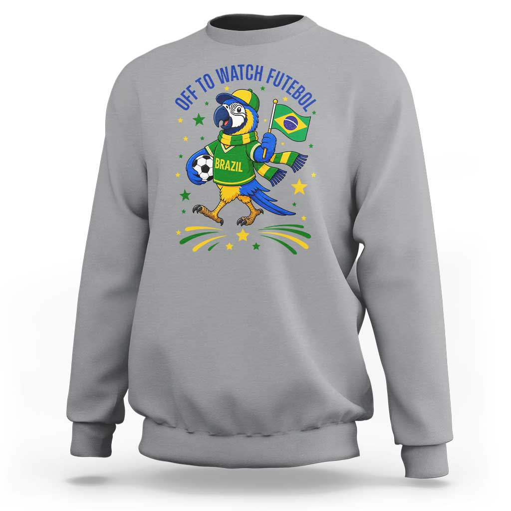 Off To Watch Futebol Sweatshirt Funny Brazil Macaw Soccer Fan