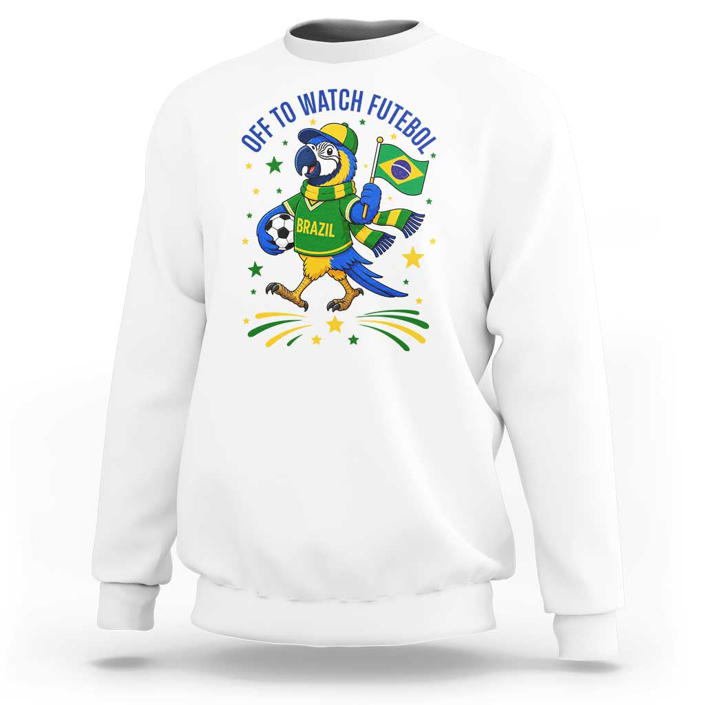 Off To Watch Futebol Sweatshirt Funny Brazil Macaw Soccer Fan